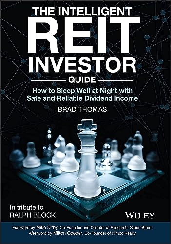 The Intelligent Reit Investor Guide: How to Build Wealth With Real Estate Investment Trusts: How to Sleep Well at Night with Safe and Reliable Dividend Income The Intelligent Reit Investor Guide: How to Build Wealth With Real Estate Investment Trusts: How to Sleep Well at Night with Safe and Reliable Dividend Income
