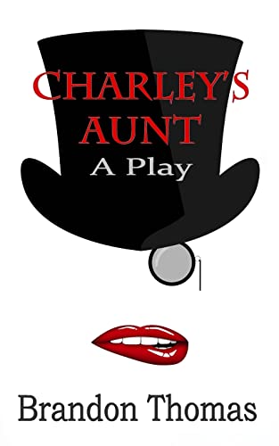 Charley's Aunt: A Play von CREATESPACE