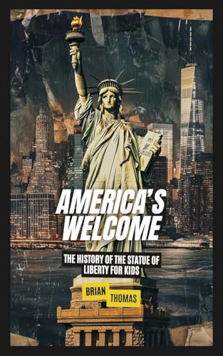 America's Welcome: The History of the Statue of Liberty For Kids von SL Editions