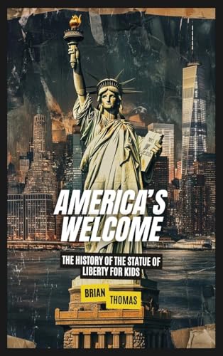 America's Welcome: The History of the Statue of Liberty For Kids America's Welcome: The History of the Statue of Liberty For Kids von SL Editions