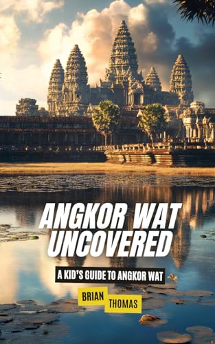 Angkor Wat Uncovered: A Kid’s Guide to Angkor Wat (Historic Landmarks for Kids) von Independently published