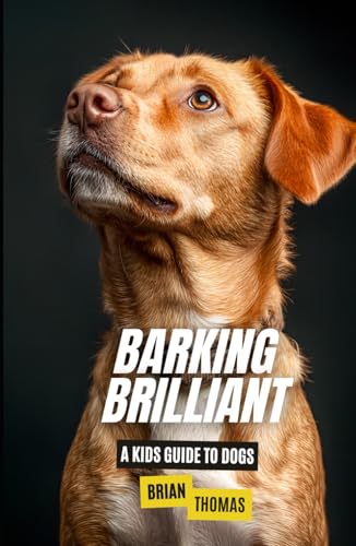 Barking Brilliant: A Kids Guide to Dogs (Animal Adventures) von Independently published