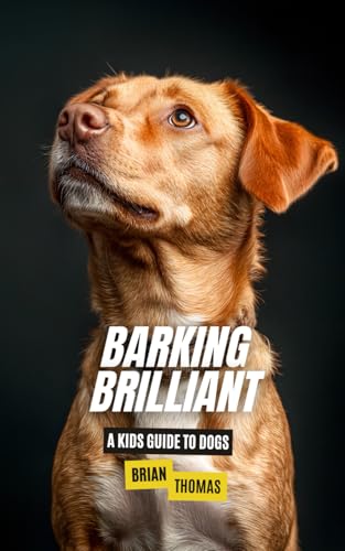 Barking Brilliant: A Kids Guide to Dogs (Animal Adventures) von Independently published