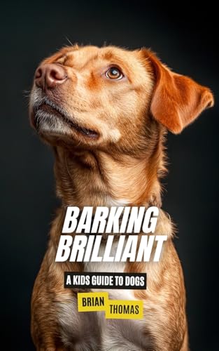 Barking Brilliant: A Kids Guide to Dogs von SL Editions
