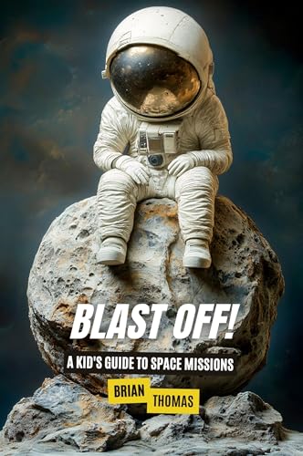 Blast Off! A Kid's Guide to Space Missions Blast Off! A Kid's Guide to Space Missions von SL Editions