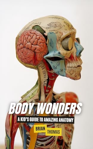 Body Wonders: A Kid's Guide to Amazing Anatomy von SL Editions