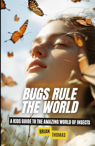 Bugs Rule the World: A Kids Guide to the Amazing World of Insects Bugs Rule the World: A Kids Guide to the Amazing World of Insects von Independently published