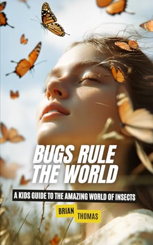 Bugs Rule the World: A Kids Guide to the Amazing World of Insects Bugs Rule the World: A Kids Guide to the Amazing World of Insects von Independently published