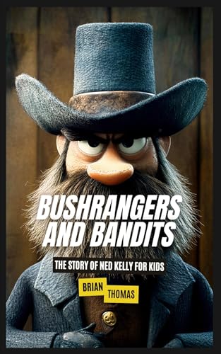 Bushrangers and Bandits: The Story of Ned Kelly for Kids Bushrangers and Bandits: The Story of Ned Kelly for Kids von SL Editions