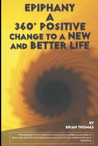 Epiphany: A 360° Positive Change to a New and Better Life Epiphany: A 360° Positive Change to a New and Better Life von Independently published