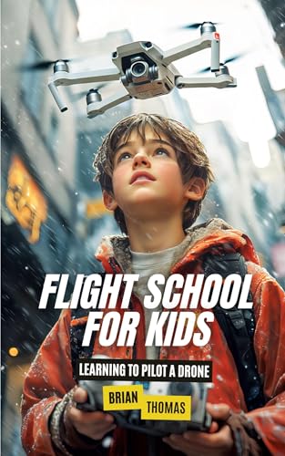 Flight School for Kids: Learning to Pilot a Drone von SL Editions