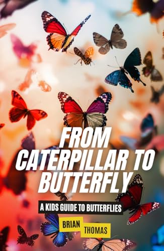 From Caterpillar to Butterfly: A Kids Guide to Butterflies (Animal Adventures) von Independently published