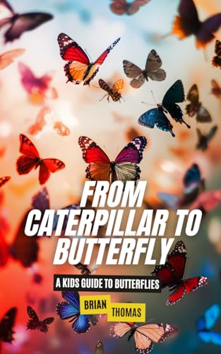 From Caterpillar to Butterfly: A Kids Guide to Butterflies (Animal Adventures) von Independently published