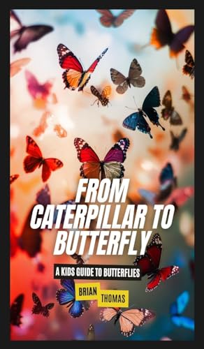 From Caterpillar to Butterfly: A Kids Guide to Butterflies From Caterpillar to Butterfly: A Kids Guide to Butterflies von SL Editions