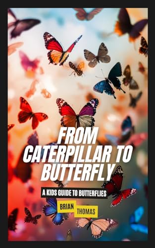 From Caterpillar to Butterfly: A Kids Guide to Butterflies From Caterpillar to Butterfly: A Kids Guide to Butterflies von SL Editions