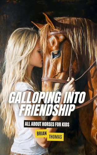 Galloping Into Friendship: All About Horses for Kids (Animal Adventures) von Independently published