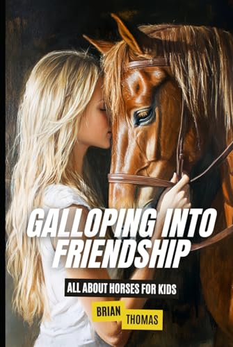 Galloping Into Friendship: All About Horses for Kids (Animal Adventures) von Independently published