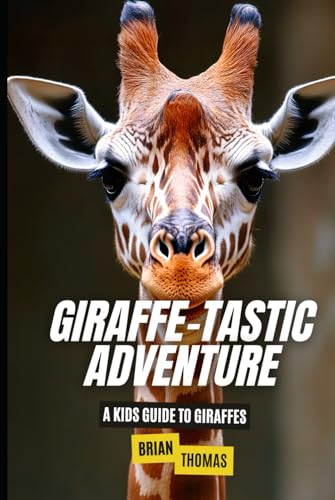 Giraffe-tastic Adventure: A Kids Guide to Giraffes (Animal Adventures) von Independently published