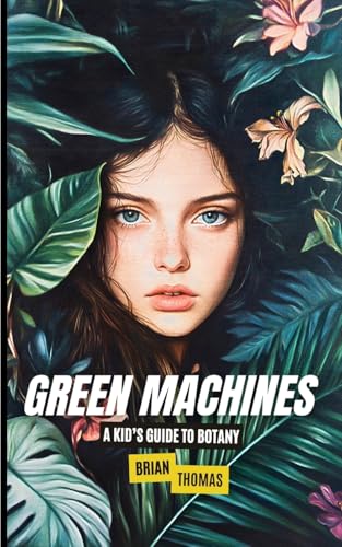 Green Machines: A Kid's Guide to Botany von SL Editions