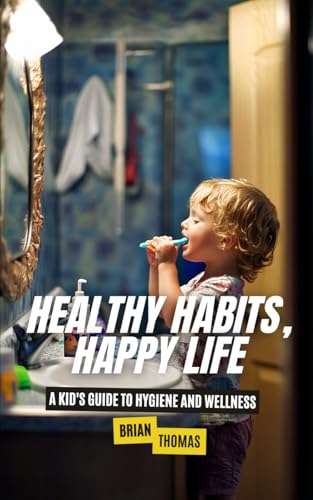 Healthy Habits, Happy Life: A Kid's Guide to Hygiene and Wellness Healthy Habits, Happy Life: A Kid's Guide to Hygiene and Wellness von Independently published