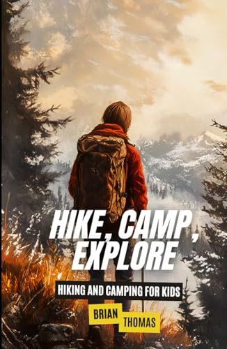 Hike, Camp, Explore: Hiking and Camping for Kids Hike, Camp, Explore: Hiking and Camping for Kids von Independently published