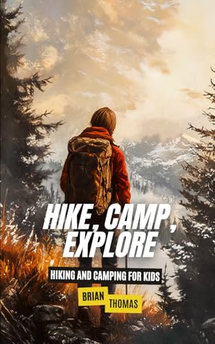 Hike, Camp, Explore: Hiking and Camping for Kids Hike, Camp, Explore: Hiking and Camping for Kids von Independently published
