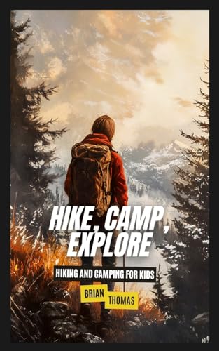 Hike, Camp, Explore: Hiking and Camping for Kids Hike, Camp, Explore: Hiking and Camping for Kids von SL Editions