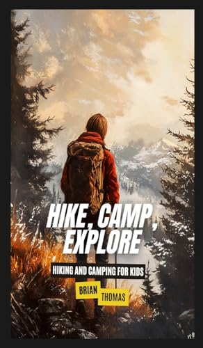 Hike, Camp, Explore: Hiking and Camping for Kids von SL Editions