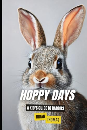 Hoppy Days: A Kid’s Guide to Rabbits (Animal Adventures) von Independently published