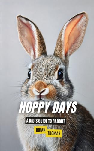 Hoppy Days: A Kid’s Guide to Rabbits (Animal Adventures) von Independently published