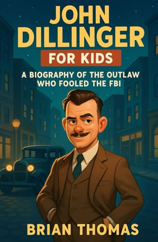 John Dillinger for Kids: A Biography Of the The Outlaw Who Fooled the FBI (True Crime for Kids, Band 7) von Independently published