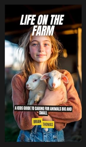 Life on the Farm: A Kids Guide to Caring for Animals Big and Small von SL Editions