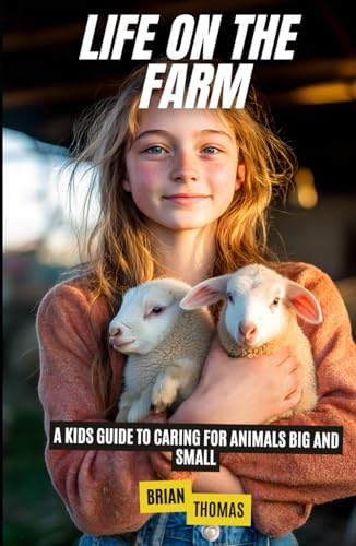 Life on the Farm: A Kids Guide to Caring for Animals Big and Small Life on the Farm: A Kids Guide to Caring for Animals Big and Small von Independently published
