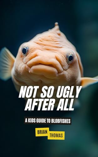Not So Ugly After All: A Kids Guide to Blobfishs (Animal Adventures) von Independently published