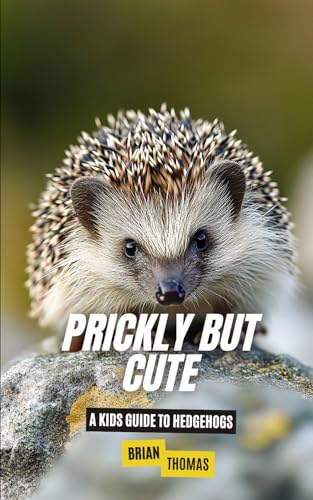 Prickly But Cute: A Kids Guide to Hedgehogs (Animal Adventures) von Independently published