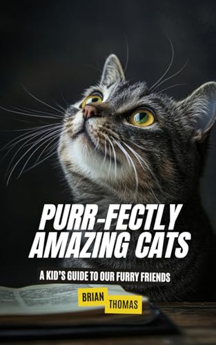 Purr-fectly Amazing Cats: A Kid’s Guide to Our Furry Friends (Animal Adventures) von Independently published