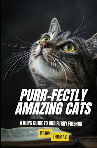Purr-fectly Amazing Cats: A Kid’s Guide to Our Furry Friends (Animal Adventures) von Independently published