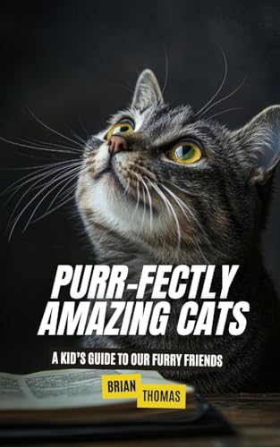 Purr-fectly Amazing Cats: A Kid's Guide to Our Furry Friends von SL Editions