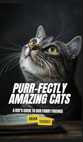 Purr-fectly Amazing Cats: A Kid's Guide to Our Furry Friends von SL Editions