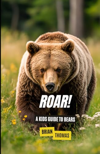 Roar!: A Kids Guide to Bears (Animal Adventures) von Independently published