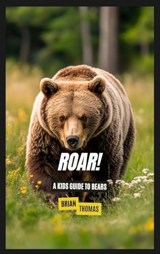 Roar!: A Kids Guide to Bears Roar!: A Kids Guide to Bears von SL Editions