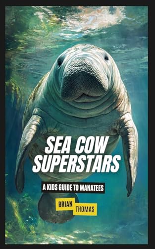 Sea Cow Superstars: A Kids Guide to Manatees Sea Cow Superstars: A Kids Guide to Manatees von SL Editions