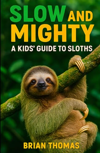 Slow and Mighty: A Kids Guide to Sloths (Animal Adventures) von Independently published
