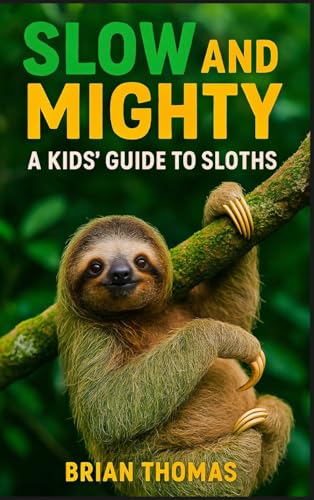Slow and Mighty: A Kids Guide to Sloths Slow and Mighty: A Kids Guide to Sloths von SL Editions