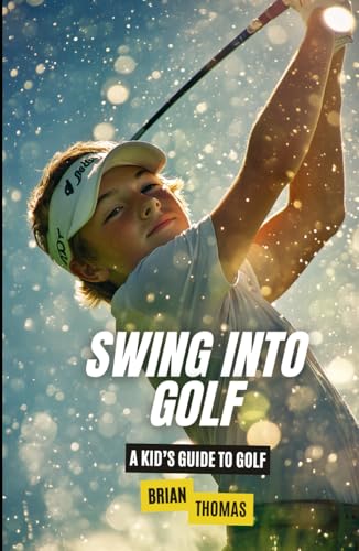 Swing into Golf: A Kid’s Guide to Golf Swing into Golf: A Kid’s Guide to Golf von Independently published