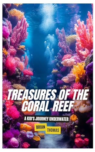 Treasures of the Coral Reef: A Kid's Journey Underwater von SL Editions