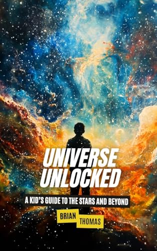 Universe Unlocked: A Kid's Guide to the Stars and Beyond von SL Editions