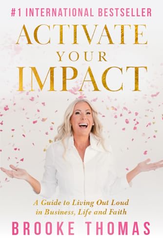Activate Your Impact: A Guide to Living Out Loud in Business, Life and Faith von Game Changer Publishing