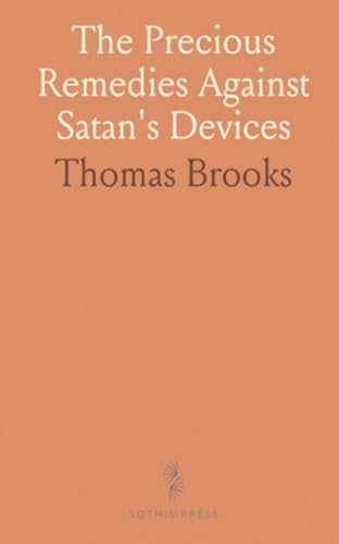 The Precious Remedies Against Satan's Devices von Sothis Press