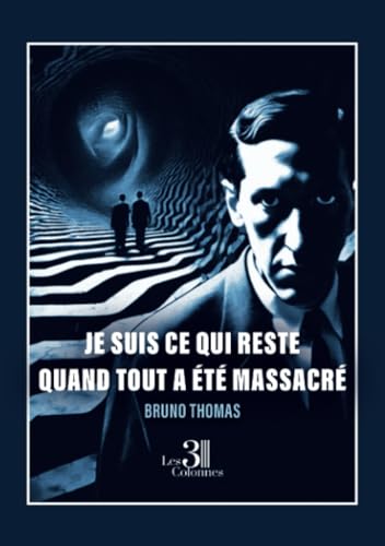 Je suis ce qui reste quand tout a été massacré von Les trois colonnes